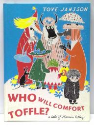 Who will comfort Toffle? : a tale of Moomin Valley