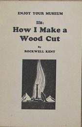 How I Make a Wood Cut. （洋書）　ロックウェル・ケント　「木版画の作り方」