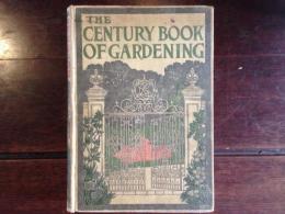 THE CENTURY BOOK OF GARDENING a comprehensive work for every lover of the garden