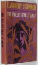 THE VIOLENT BEAR IT AWAY. First edition
 F. オコーナー　「烈しく攻むる者はこれを奪う」