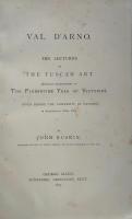 Val D'Arno.Ten Lectures On The Tuscan Art. ラスキン 「ヴァル・ダルノ ： トスカーナ芸術」
First edition