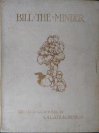 BILL THE MINDER.   W.H.ロビンソン イラスト多数    限定３８０部サイン入         
総ヴェラム装幀