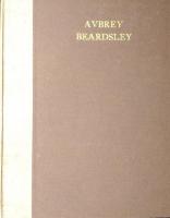 AUBREY BEARDSLEY. by Arthur Symons.  First edition,
