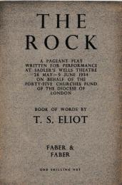 The Rock . A PAGEANT PLAY.  T.S.エリオット「岩」　　First edition