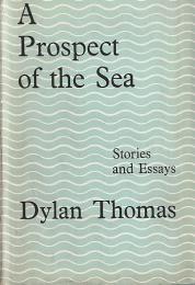 A PROSPECT OF THE SEA: And Other Stories and Prose Writings.  . First edition　ディラン・トマス「海の展望」