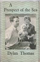 A PROSPECT OF THE SEA: And Other Stories and Prose Writings.  . First edition　ディラン・トマス「海の展望」
