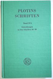 PLOTINS SCHRIFTEN Band 3b Anmerkungen zu den Schriften 30-38