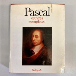Pascal: Oeuvres complètes: l'integrale
