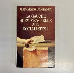 La Gauche Survivra-t-elle aux Socialistes?