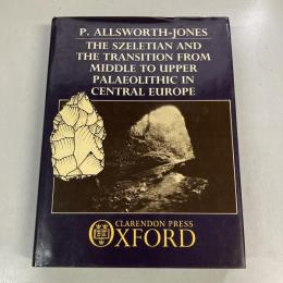 The Szeletian and the Transition from Middle to Upper Paleolithic on Central Europe