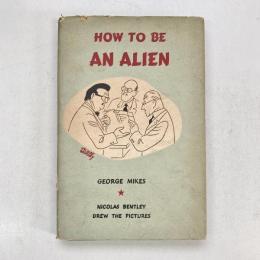 HOW TO BE AN ALIEN