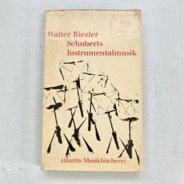 Schuberts Instrumentalmusik: Werkanalysen（Atlantis-Musikb cherei）