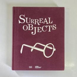 Surreal Objects: Three-Dimensional Works from Dali to Man Ray