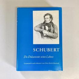 Schubert: Die Dokumente seines Lebens