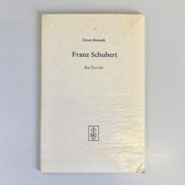 Franz Schubert: Ein Porträt: Jahresgabe des Internationalen Franz Schubert Instituts, Wien und der Deutschen Schubert-Gesellschaft e.V., Duisburg