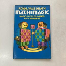 Mathemagic: Magic, Puzzles and Games with Numbers