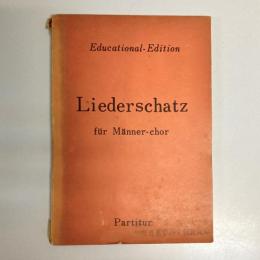 リーデル・シャッツ　独逸版男声合唱七十五曲集　Liederschatz: für Männer-chor (Educational-Edition)