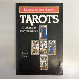 TAROTS: Pratiques et interpretations (La sagesse des arts divinatoires)
