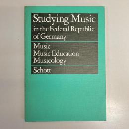 Studying Music in the Federal Republic of Germany: Music / Music Education / Musicology