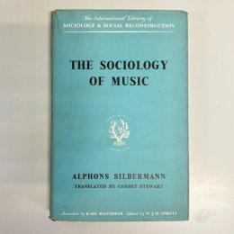 THE SOCIOLOGY OF MUSIC (The International Library of Sociology & Social Reconstruction)