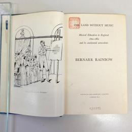 THE LAND WITHOUT MUSIC: Musical Education in England 1800-1860 and its continental antecedents
