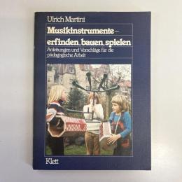 Musikinstrumente Erfinden, Bauen, Spielen