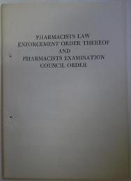 PHARMACISTS LAW ENFORCEMENT ORDER THEREOF AND PHARMACISTS EXAMINATION COUNCIL ORDER