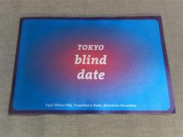 TOKYO blind date - Segel Shimo'Oka（下岡茂）Tsuyokatsu Kudo（工藤強勝） Katsuhiro Kinoshita（木下勝弘）デザインポスター展図録