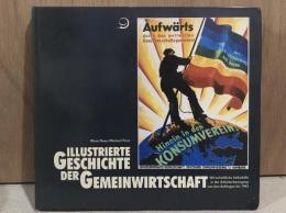 ILLUSTRIERTE GESCHICHTE DER GEMEINWIRTSCHAFT - Wirtschaftliche Selbsthilfe in der Arbeiterbewegung von den Anfangen bis 1945