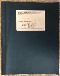 英語論文　Networks,Neoliberalism,And NAFTA:Economic Technocrats And Policy Change In mexico,1982-1997 （Degree date:1998）