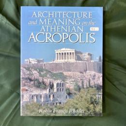 Architecture and Meaning on the Athenian Acropolis