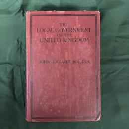 THE LOCAL GOVERNMENT OF THE UNITED KINGDOM (AND THE IRISH FREE STATE)