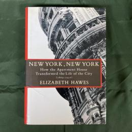 New York, New York: How the Apartment House Transformed the Life of the City (1869-1930)