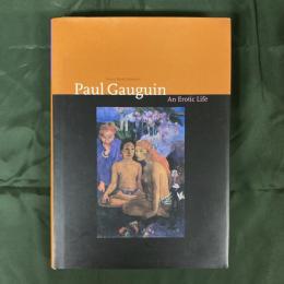 Paul Gauguin: An Erotic Life