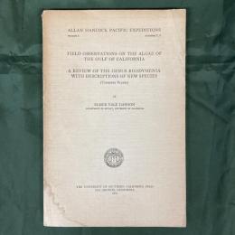 FIELD OBSERVATIONS ON THE ALGAE OF THE GULF OF CALIFPRNIA / A REVIEW OF THE GENUS RHODYMENIA WITH DESCRIPTIONS OF NEW SPECIES: ALLAN HANCOCK PACIFIC EXPEDITIONS volume3 number7,8