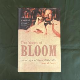 The Years of Bloom: James Joyce in Trieste 1904-1920