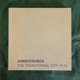 CHRISTCHURCH THE TRANSITIONAL CITY Pt IV