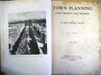 TOWN PLANNING, PAST, PRESENT AND POSSIBL
