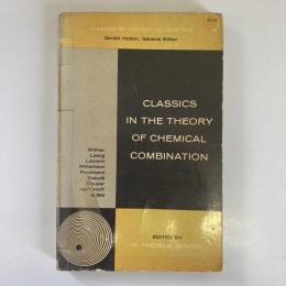 Classics In The Theory of Chemical Combination (Classics of Science, vol.1)