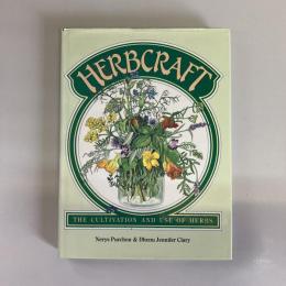 HERBCRAFT: The Cultivation and Use of Herbs