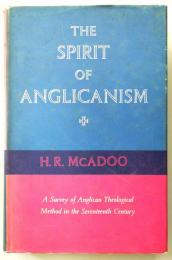 The Spirit of Anglicanism: A Survey of Anglican Theological Method in the Seventeenth Century