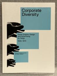 Corporate diversity : Swiss graphic design and advertising by Geigy, 1940-1970　（英）スイス・ガイギー社の広告デザイン作品集