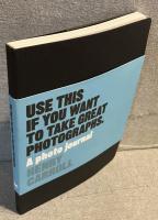 USE THIS IF YOU WANT TO TAKE GREAT PHOTOGRAPHS.
（英）フォト・ジャーナル＜これを使えば良い写真が撮れる＞