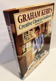 GRAHAM KERR'S Creative Choices Cookbook
（グラハム・カーのクリエイティブ・チョイス・クックブック）