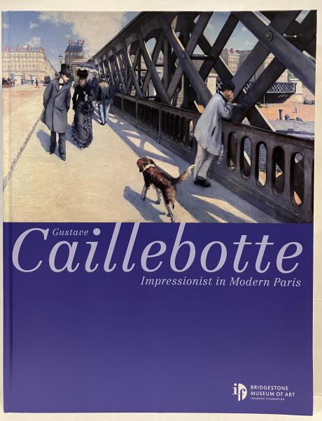 カイユボット展 都市の印象派(カイユボット 画 ; 石橋財団ブリヂストン