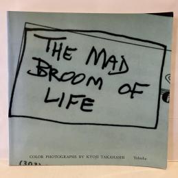 The mad broom of life