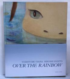 Over the rainbow : Yoshitomo Nara, Hiroshi Sugito