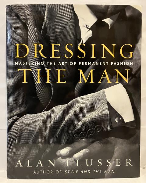 Dressing the Man　洋書 Dressing the Man: Mastering the Art of Permanent Fashion