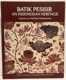 Batik pesisir : an Indonesian heritage : collection of Hartono Sumarsono
