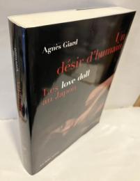 Un Desir D'humain: Les Love Doll Au Japon （仏） 人間の欲望 日本のラブドール